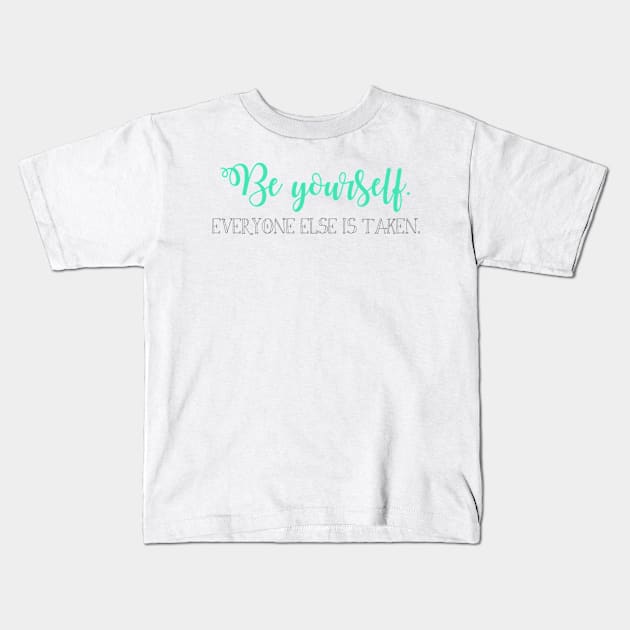 Be yourself. Kids T-Shirt by winsteadwandering